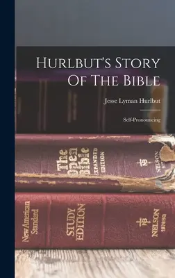 Hurlbutův biblický příběh: Sám sebe vyslovuje - Hurlbut's Story Of The Bible: Self-pronouncing