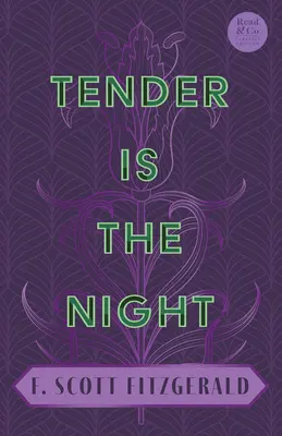 Něžná je noc: (Read & Co. Classics Edition) - Tender Is the Night: With the Introductory Essay 'The Jazz Age Literature of the Lost Generation' (Read & Co. Classics Edition)