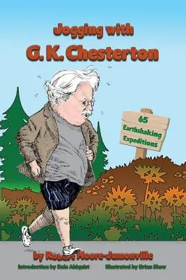 Jogging with G.K. Chesterton: 65 Earthshaking Expeditions (Jogging s G.K. Chestertonem: 65 pozemských výprav) - Jogging with G.K. Chesterton: 65 Earthshaking Expeditions