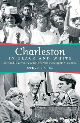 Charleston černobíle: Rasa a moc na jihu po hnutí za občanská práva - Charleston in Black and White: Race and Power in the South after the Civil Rights Movement