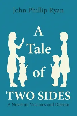 Příběh dvou stran: Román o vakcínách a nemocech. - A Tale of Two Sides: A Novel on Vaccines and Disease