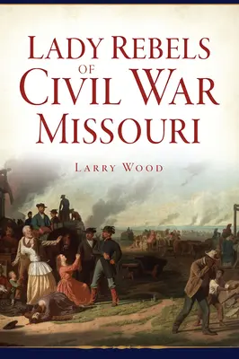 Dámy rebelky z občanské války v Missouri - Lady Rebels of Civil War Missouri