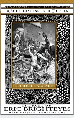 Sága o Eriku Brighteyesovi - Kniha, která inspirovala Tolkiena: S původními ilustracemi - The Saga of Eric Brighteyes - A Book That Inspired Tolkien: With Original Illustrations