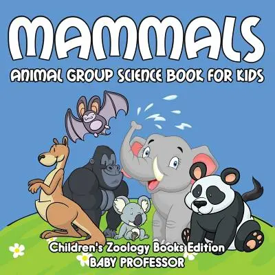 Savci: Skupina zvířat Science Book for Kids Dětské knihy Zoologie Edition - Mammals: Animal Group Science Book For Kids Children's Zoology Books Edition