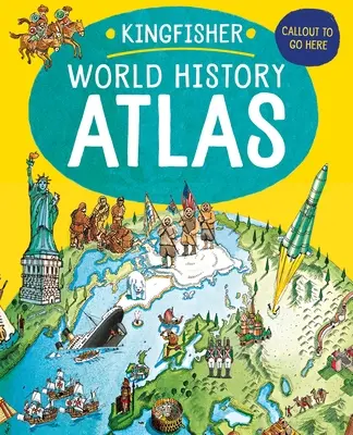 Dějepisný atlas světa od nakladatelství Kingfisher: Nejkrásnější atlas světa: Epická cesta dějinami lidstva od starověku po současnost - The Kingfisher World History Atlas: An Epic Journey Through Human History from Ancient Times to the Present Day