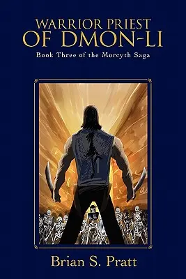 Kněz bojovník z Dmon-Li: Třetí kniha ságy Morcyth - Warrior Priest of Dmon-Li: Book Three of the Morcyth Saga
