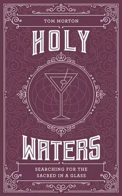 Svaté vody: Hledání posvátna ve skle - Holy Waters: Searching for the Sacred in a Glass