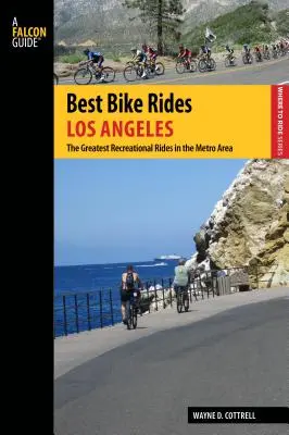 Nejlepší projížďky na kole Los Angeles: Největší rekreační vyjížďky v oblasti metra - Best Bike Rides Los Angeles: The Greatest Recreational Rides in the Metro Area