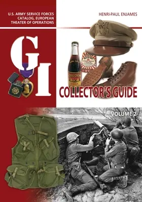 Průvodce sběratele G.I: Sběratelská příručka: U.S. Army Service Forces Catalog, European Theater of Operations: Svazek 2 - The G.I. Collector's Guide: U.S. Army Service Forces Catalog, European Theater of Operations: Volume 2