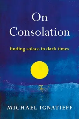 O útěše: Útěcha v temných časech - On Consolation: Finding Solace in Dark Times