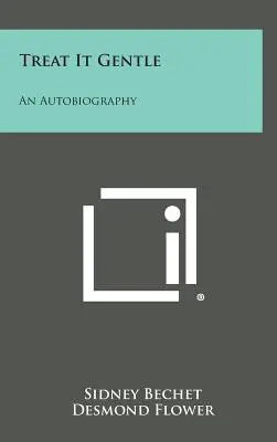 Treat It Gentle: Autobiografie - Treat It Gentle: An Autobiography