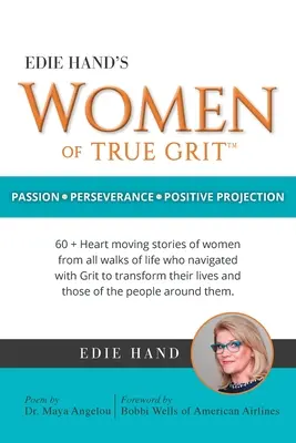 Edie Hand's Women of True Grit: Vášeň - vytrvalost - pozitivní projekce - Edie Hand's Women of True Grit: Passion - Perserverance- Positive Projection