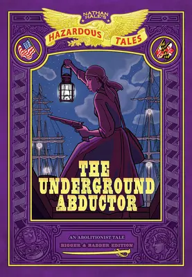 Podzemní únosce: (Nathan Hale's Hazardous Tales #5) - The Underground Abductor: Bigger & Badder Edition (Nathan Hale's Hazardous Tales #5)