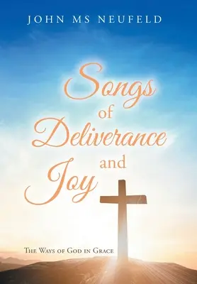 Písně o vysvobození a radosti: Boží cesty v milosti - Songs of Deliverance and Joy: The Ways of God in Grace
