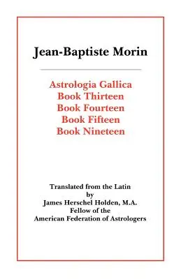 Astrologia Gallica knihy 13, 14, 15, 19 - Astrologia Gallica Books 13, 14, 15, 19
