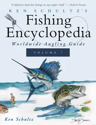 Ken Schultz's Fishing Encyclopedia Volume 7: Worldwide Angling Guide (Rybářská encyklopedie Kena Schultze, 7. díl: Průvodce světovým rybolovem) - Ken Schultz's Fishing Encyclopedia Volume 7: Worldwide Angling Guide