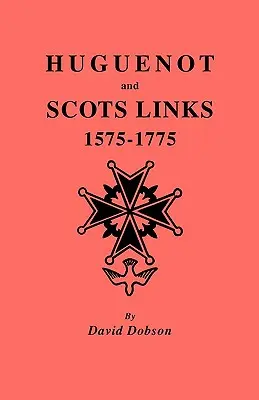 Hugenotské a skotské vazby, 1575-1775 - Huguenot and Scots Links, 1575-1775