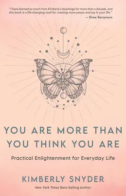 Jste víc, než si myslíte: Praktické osvícení pro každodenní život: Jak si myslíte, že jste víc, než si myslíte. - You Are More Than You Think You Are: Practical Enlightenment for Everyday Life