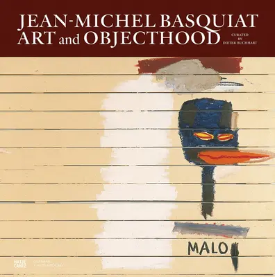 Jean-Michel Basquiat: Umění a předmětnost - Jean-Michel Basquiat: Art and Objecthood
