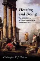Slyšet a konat: Řeči ve Skutcích a podstata křesťanství - Hearing and Doing: The Speeches in Acts and the Essence of Christianity