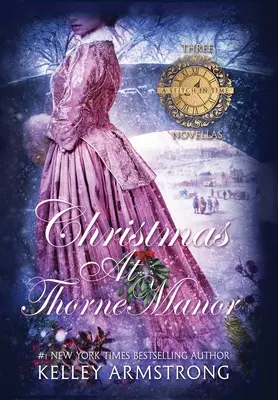 Vánoce na panství Thorne: Trojice svátečních novel: Thorne Thorne: Sváteční román na Thorne Thorne: Trojice svátečních románů - Christmas at Thorne Manor: A Trio of Holiday Novellas