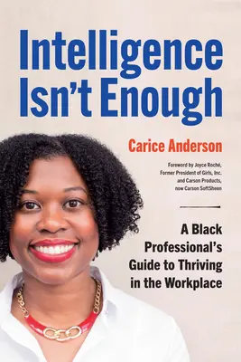 Inteligence nestačí: Průvodce černošského profesionála, jak se prosadit na pracovišti - Intelligence Isn't Enough: A Black Professional's Guide to Thriving in the Workplace