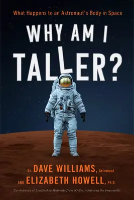 Proč jsem vyšší?: Co se děje s tělem astronauta ve vesmíru? - Why Am I Taller?: What Happens to an Astronaut's Body in Space