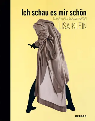 Lisa Kleinová: Dívám se, dokud to nevypadá krásně - Lisa Klein: I Look Until It Looks Beautiful