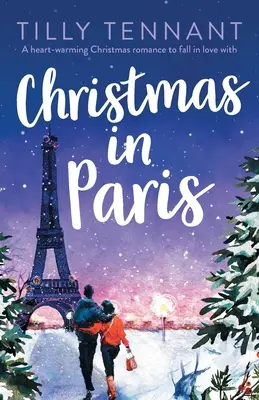 Vánoce v Paříži: Vánoční romance, která zahřeje u srdce a do které se můžete zamilovat. - Christmas in Paris: A heart-warming Christmas romance to fall in love with