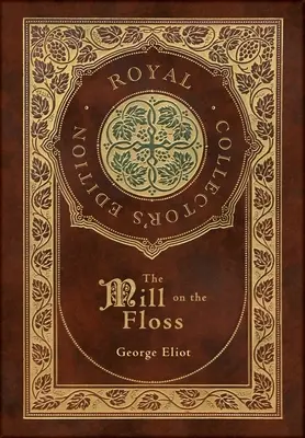 Mlýn na nitích (Královské sběratelské vydání) (pouzdro s laminátovou vazbou a přebalem) - The Mill on the Floss (Royal Collector's Edition) (Case Laminate Hardcover with Jacket)