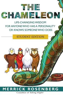 Chameleon: Chameleon: Život měnící moudrost pro každého, kdo má osobnost nebo zná někoho, kdo ji má: Studentské vydání - The Chameleon: Life-Changing Wisdom for Anyone Who Has a Personality or Knows Someone Who Does Student Edition