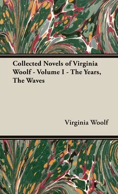 Sebrané romány Virginie Woolfové - I. díl - Roky, vlny - The Collected Novels of Virginia Woolf - Volume I - The Years, the Waves