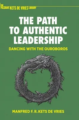 Cesta k autentickému vedení: Cesty k vedení: Tanec s Ouroborosem - The Path to Authentic Leadership: Dancing with the Ouroboros
