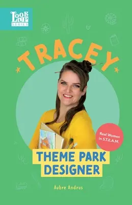 Tracey, designérka zábavního parku: Skutečné ženy ve STEAMu - Tracey, Theme Park Designer: Real Women in STEAM