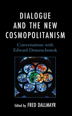 Dialog a nový kosmopolitismus: Rozhovory s Eduardem Demenčonokem: úvod do problematiky multikulturalismu - Dialogue and the New Cosmopolitanism: Conversations with Edward Demenchonok