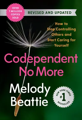 Codependent No More: Jak přestat ovládat druhé a začít se starat o sebe (revidované a aktualizované vydání) - Codependent No More: How to Stop Controlling Others and Start Caring for Yourself (Revised and Updated)