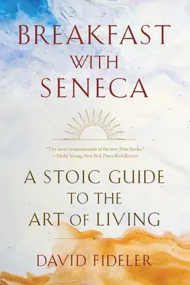 Snídaně se Senekou: Snídaně se Senecou: Stoický průvodce uměním žít - Breakfast with Seneca: A Stoic Guide to the Art of Living
