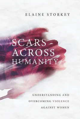 Jizvy napříč lidstvem: Pochopení a překonání násilí páchaného na ženách - Scars Across Humanity: Understanding and Overcoming Violence Against Women