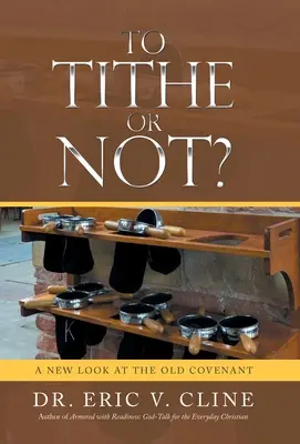 Dávat či nedávat desátek? Nový pohled na starou smlouvu - To Tithe or Not?: A New Look at the Old Covenant