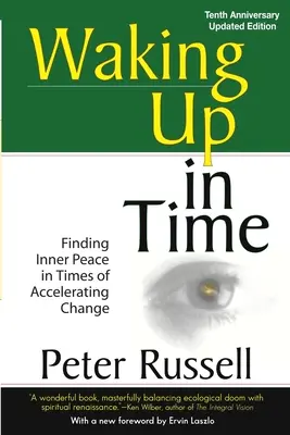 Probuzení v čase: Hledání vnitřního klidu v době zrychlujících se změn - Waking Up in Time: Finding Inner peace in Times of Accelerating Change