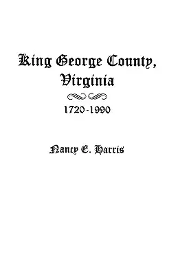 Okres King George, Virginie 1720-1990 - King George County, Virginia 1720-1990