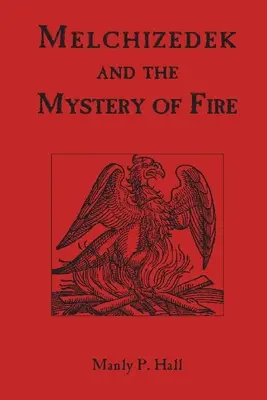 Melchizedech a tajemství ohně - Melchizedek and the Mystery of Fire