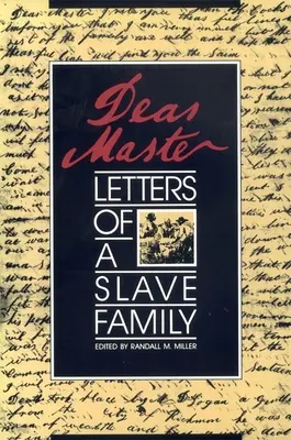 Vážený pane: Dopisy otrokářské rodiny - Dear Master: Letters of a Slave Family