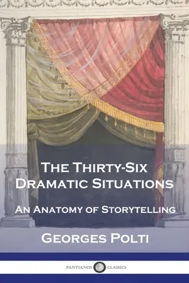 Třicet šest dramatických situací: Anatomie vyprávění příběhů - The Thirty-Six Dramatic Situations: An Anatomy of Storytelling