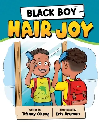 Black Boy Hair Joy: Rýmovaná knížka, která učí černošské chlapce sebelásce - Black Boy Hair Joy: A Rhyming Book that Teaches Black Boys Self Love