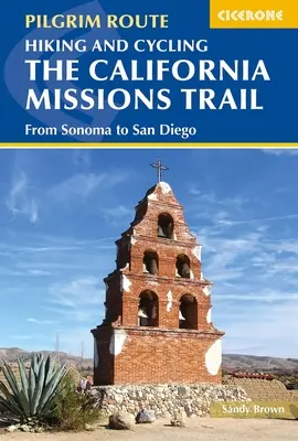 Pěší turistika a cykloturistika po Kalifornské misijní stezce: Ze Sonomy do San Diega - Hiking and Cycling the California Missions Trail: From Sonoma to San Diego