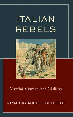 Italští rebelové: Mazzini, Gramsci a Giuliano - Italian Rebels: Mazzini, Gramsci, and Giuliano