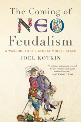 Příchod neofeudalismu: Varování pro globální střední třídu - The Coming of Neo-Feudalism: A Warning to the Global Middle Class