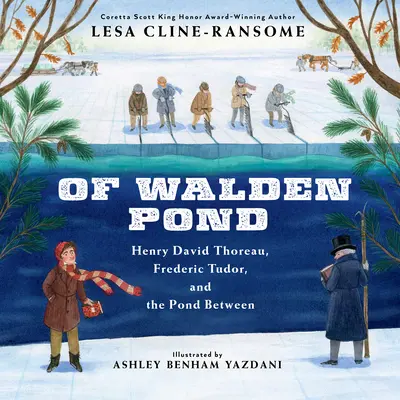 Walden Pond: Henry David Thoreau, Frederic Tudor a rybník mezi nimi. - Of Walden Pond: Henry David Thoreau, Frederic Tudor, and the Pond Between