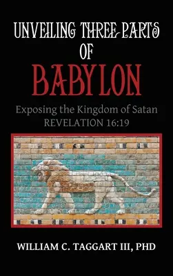 Odhalení tří částí Babylonu: Odhalení tří částí Babylonu: odhalení Satanova království - Unveiling Three Parts of Babylon: Exposing the Kingdom of Satan
